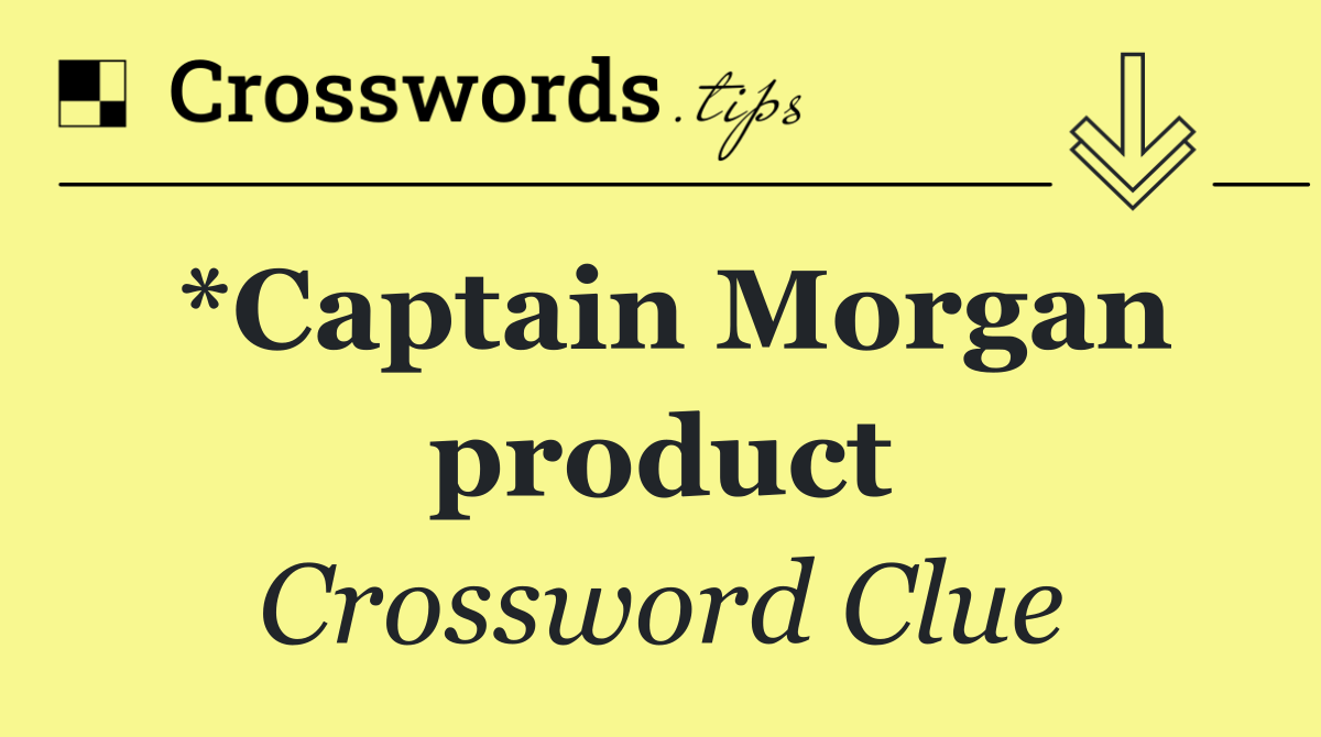 *Captain Morgan product