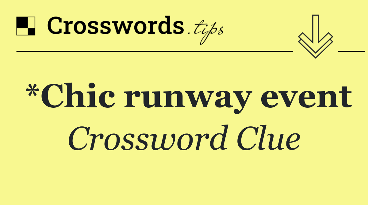 *Chic runway event