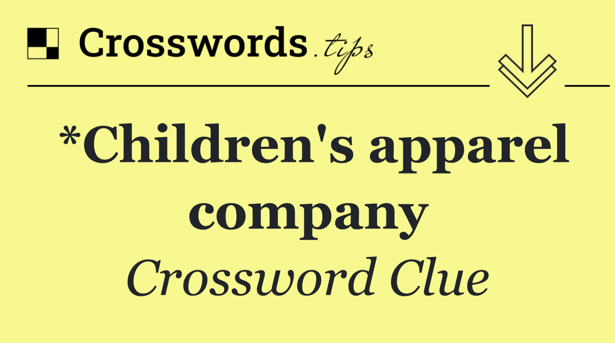 *Children's apparel company