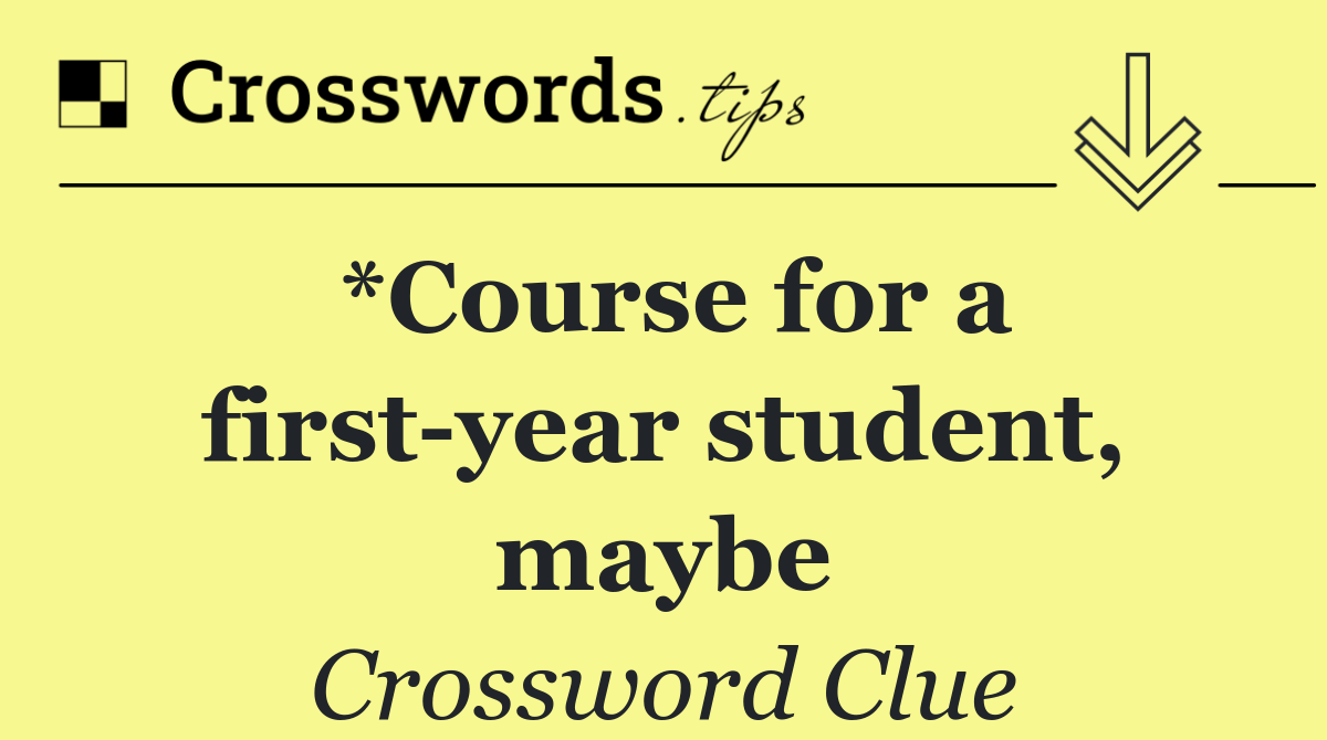 *Course for a first year student, maybe