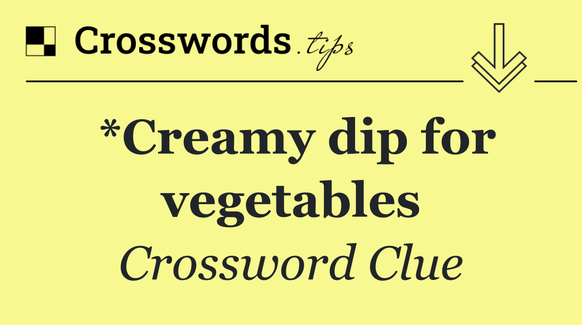*Creamy dip for vegetables