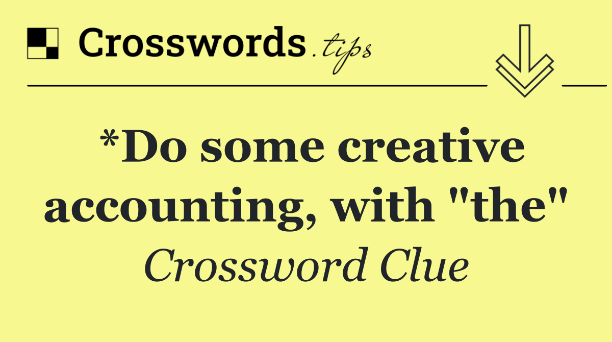 *Do some creative accounting, with "the"