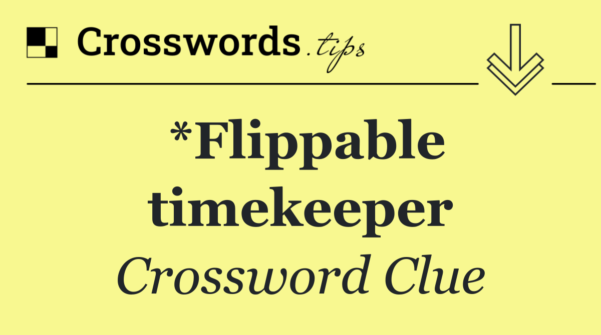 *Flippable timekeeper