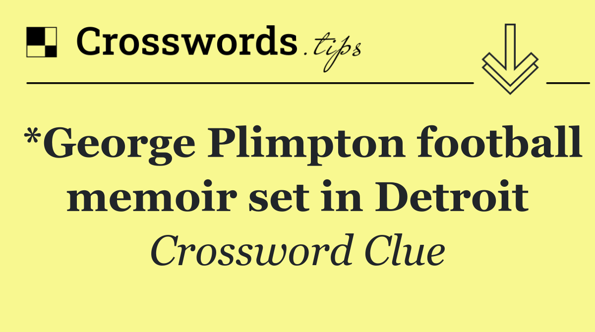 *George Plimpton football memoir set in Detroit