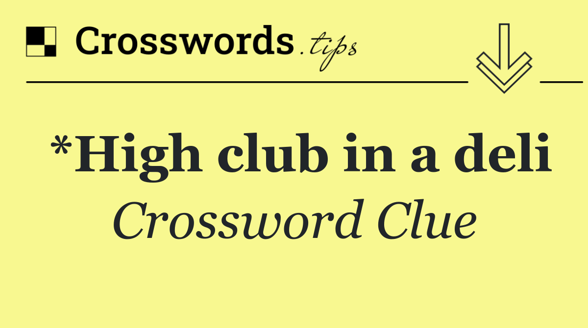 *High club in a deli