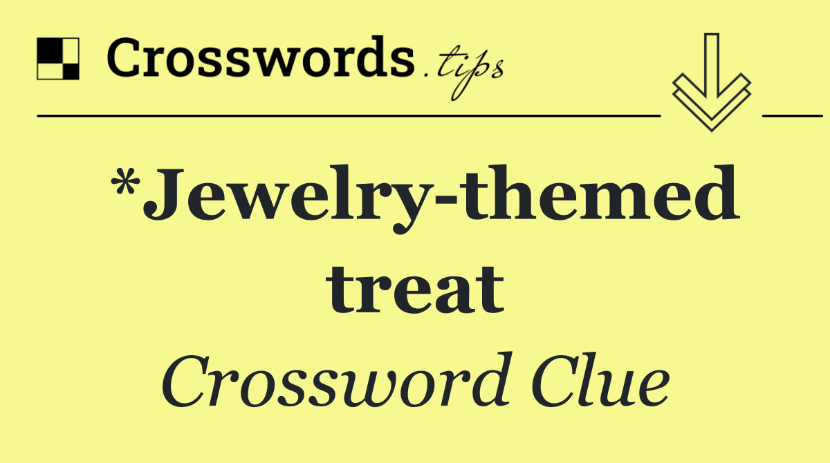 *Jewelry themed treat