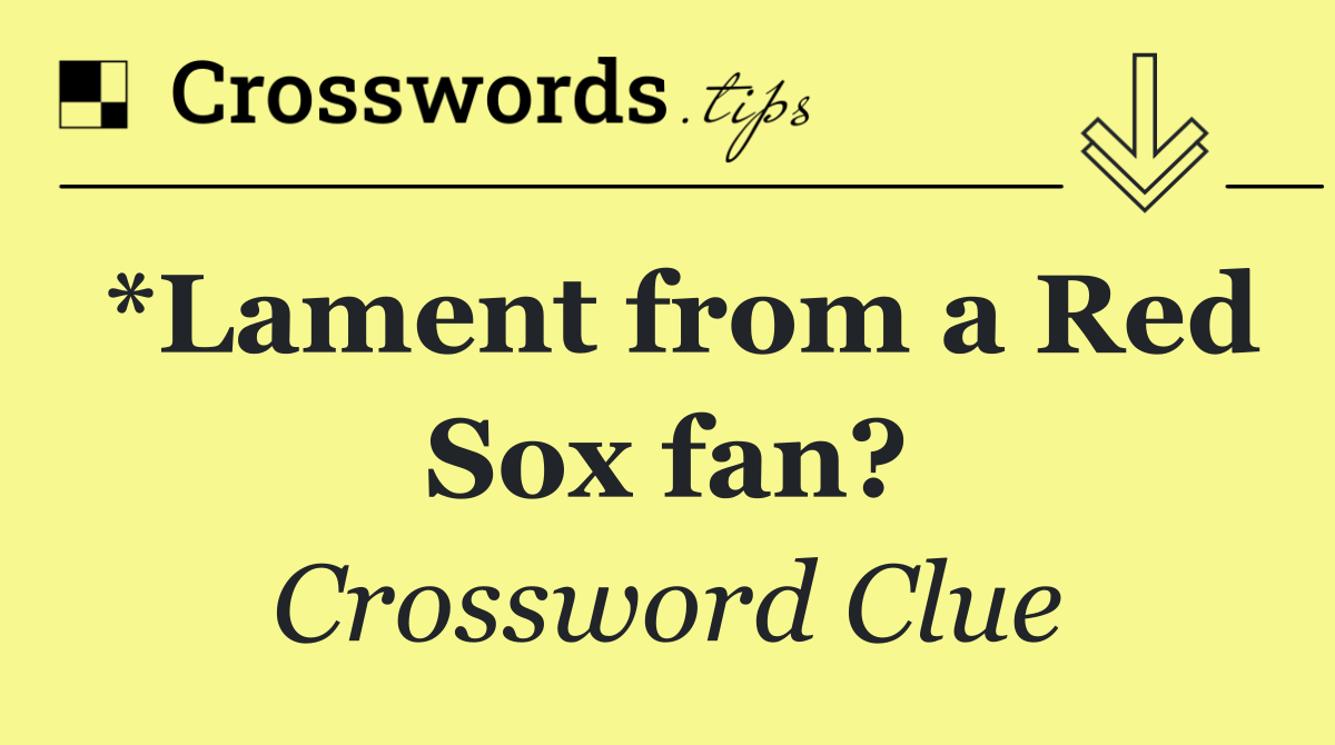 *Lament from a Red Sox fan?