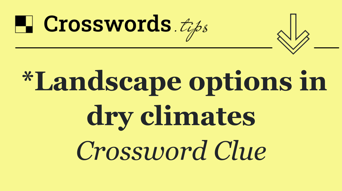 *Landscape options in dry climates