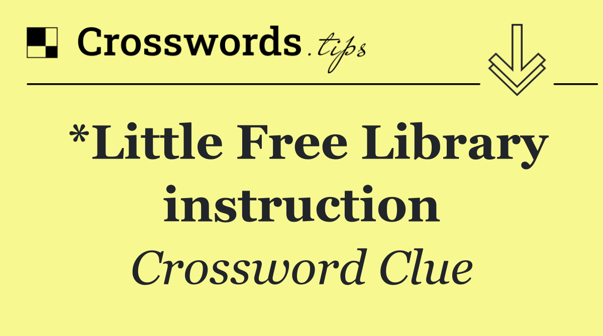 *Little Free Library instruction