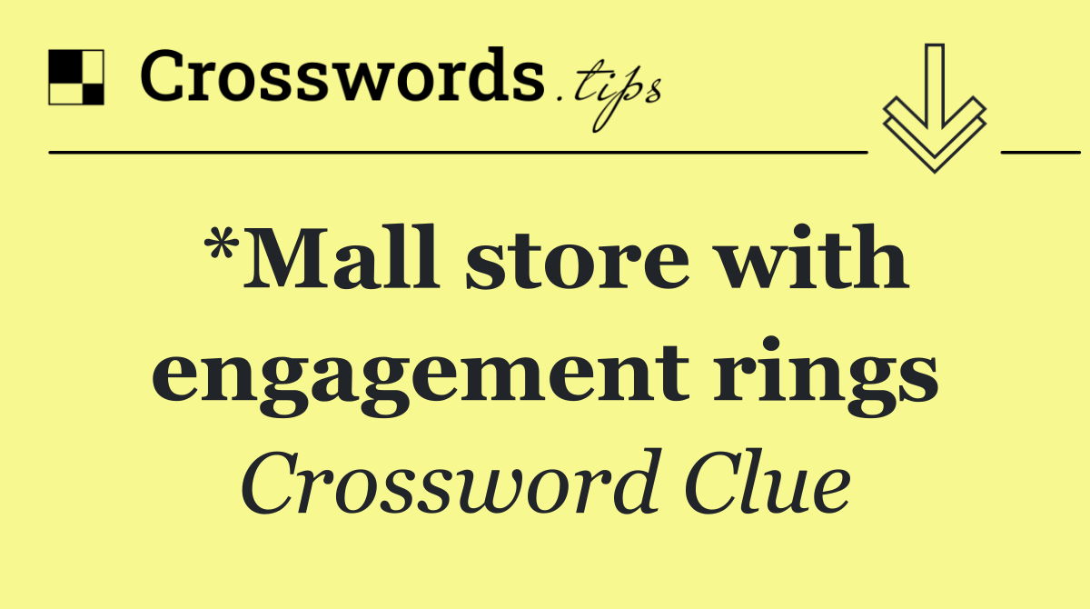 *Mall store with engagement rings