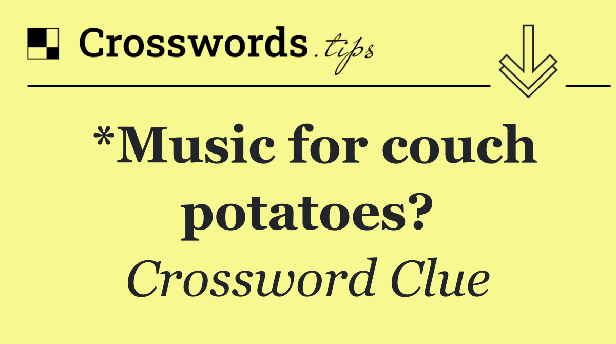 *Music for couch potatoes?