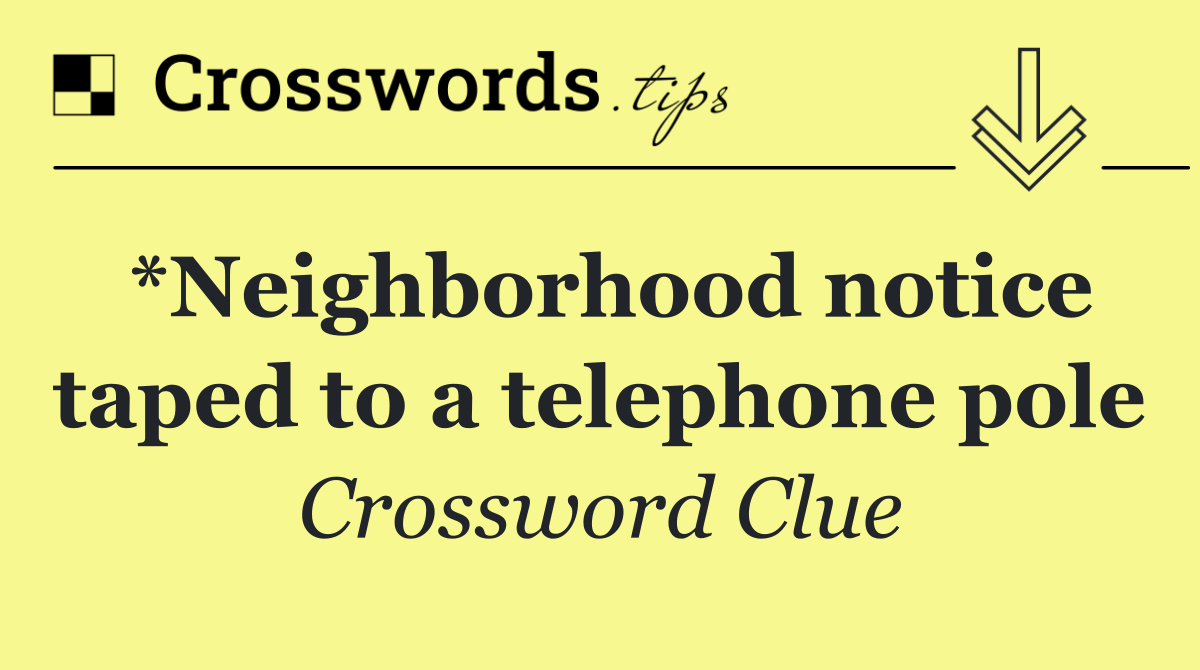*Neighborhood notice taped to a telephone pole