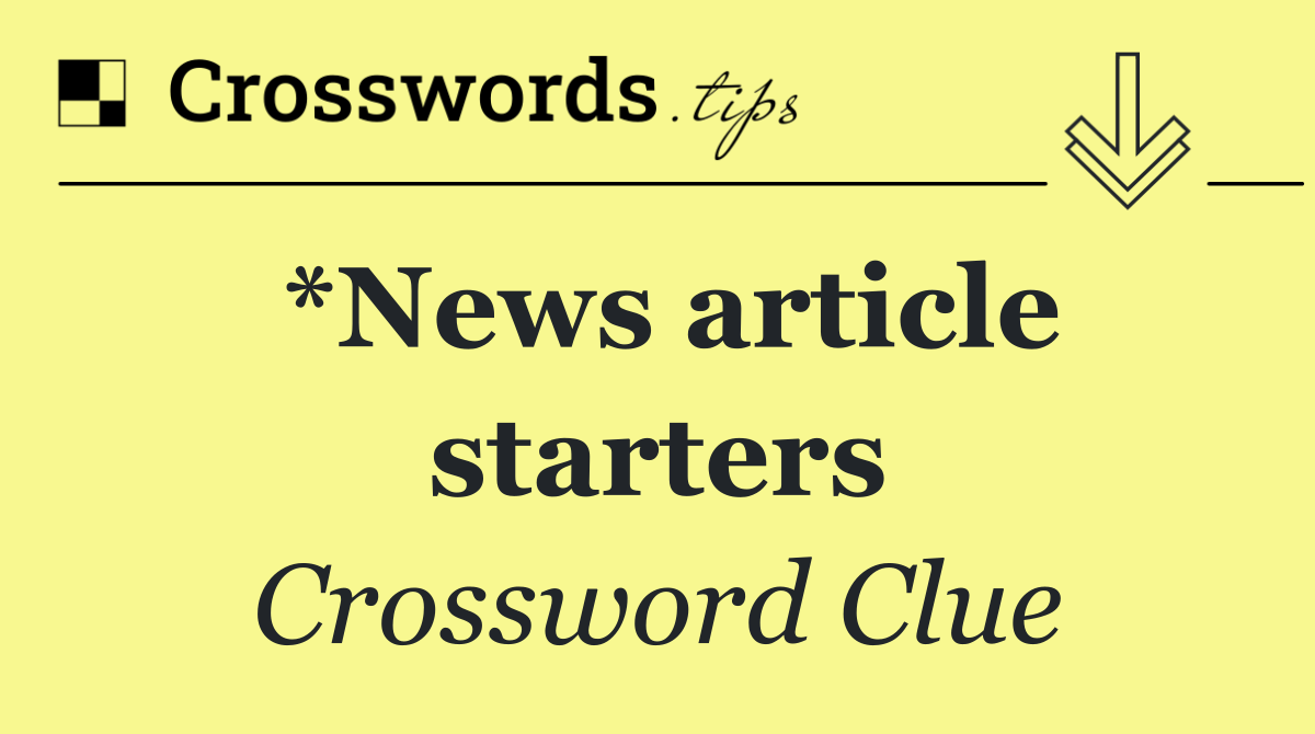 *News article starters