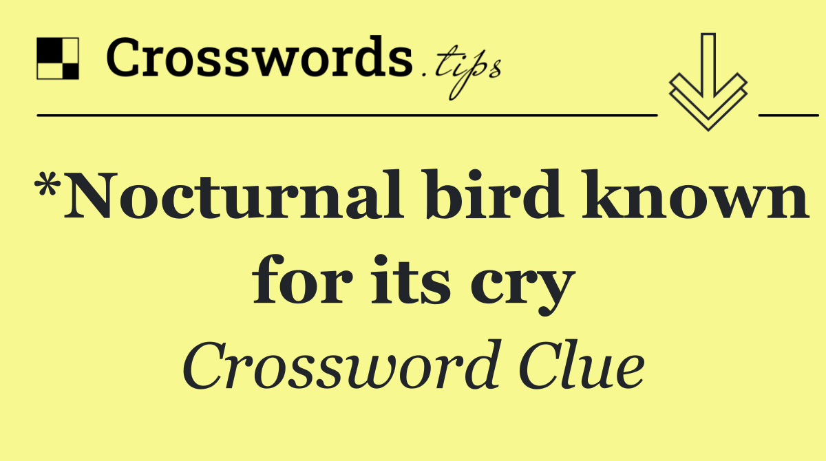 *Nocturnal bird known for its cry