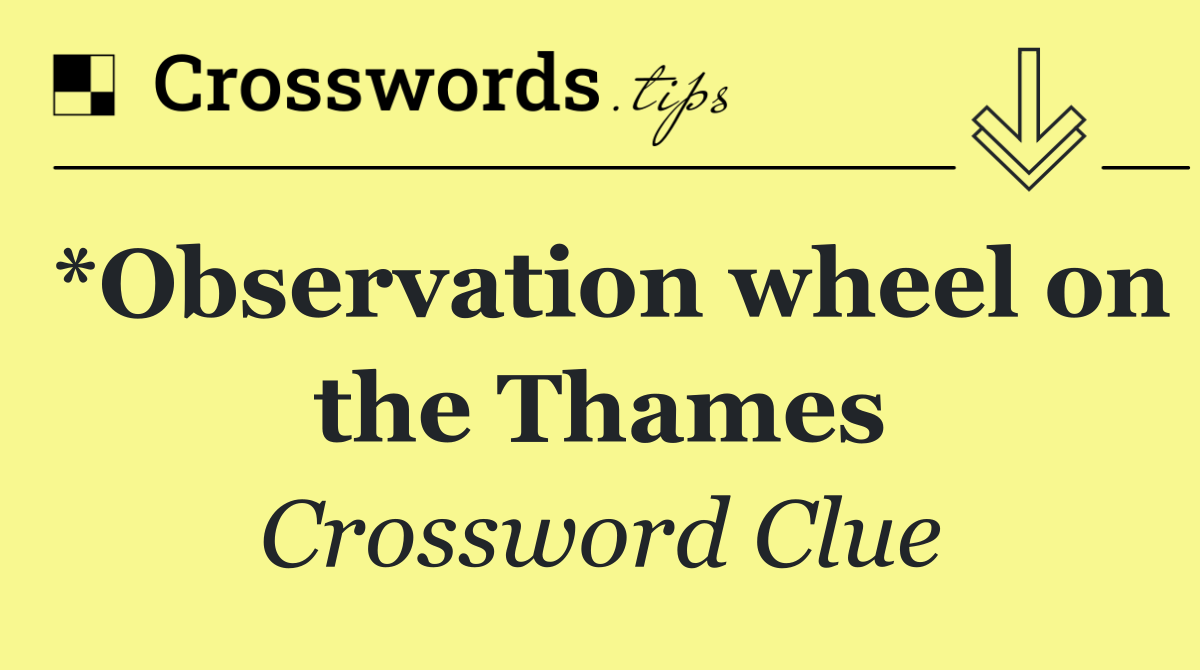 *Observation wheel on the Thames