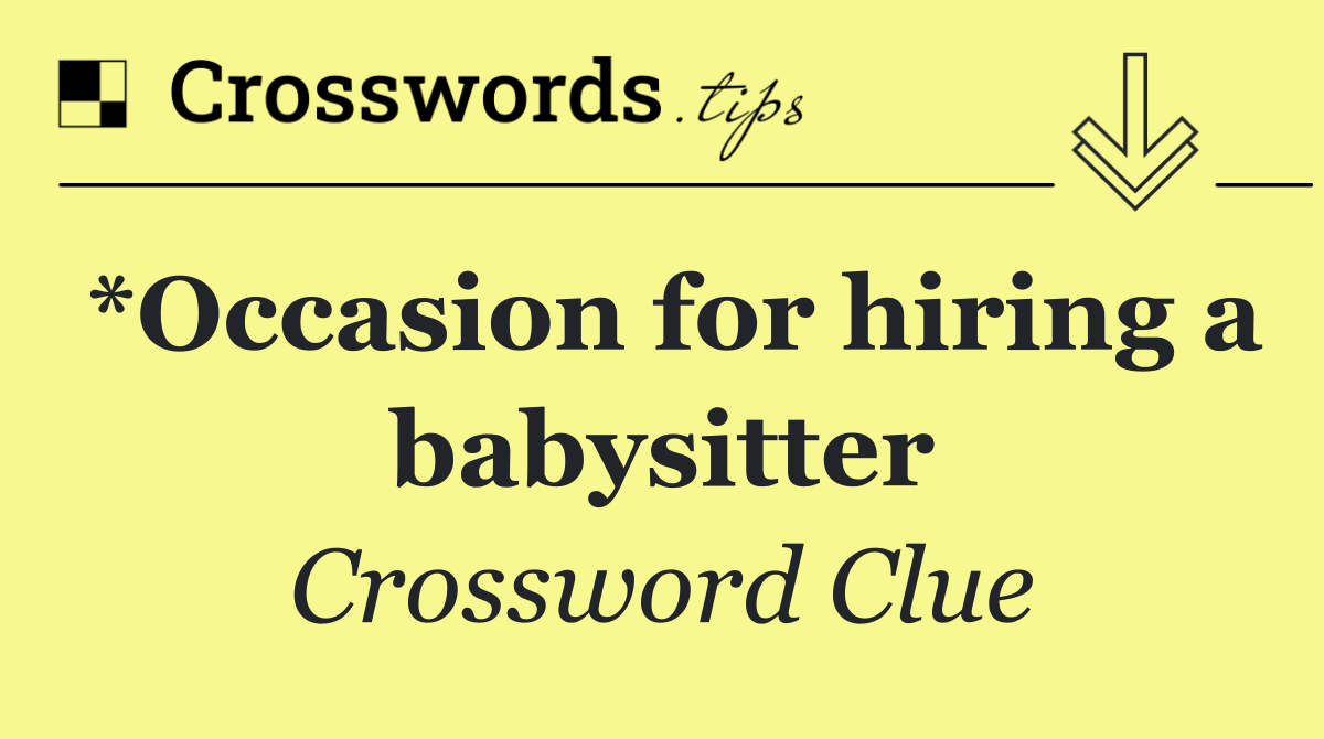 *Occasion for hiring a babysitter