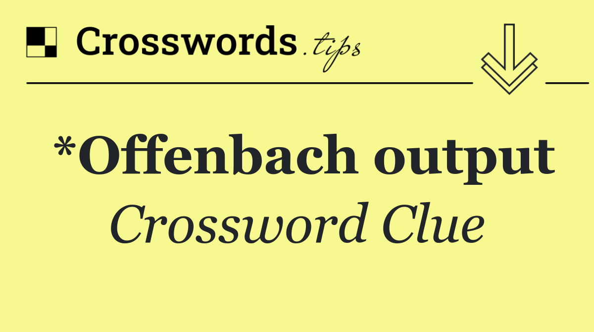 *Offenbach output
