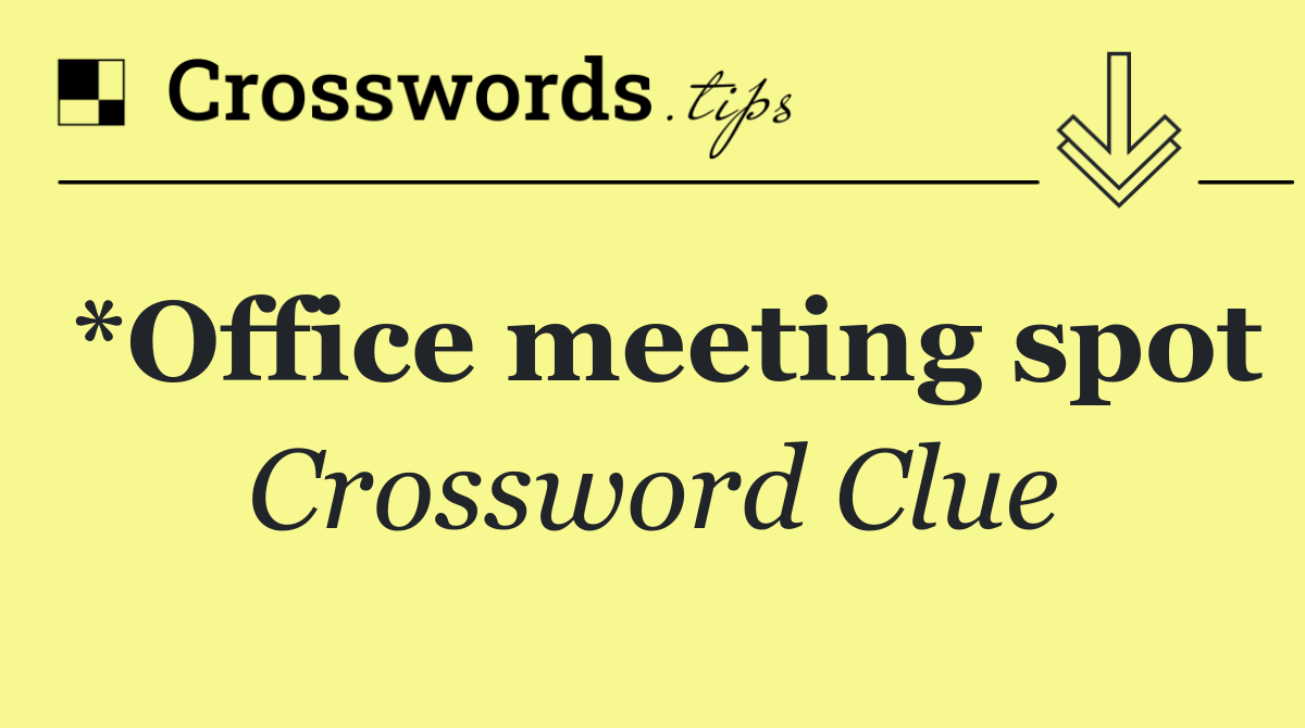 *Office meeting spot