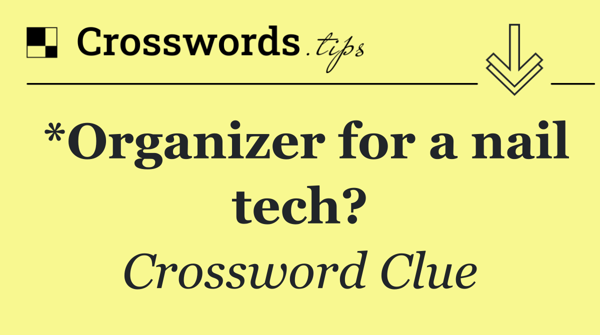 *Organizer for a nail tech?