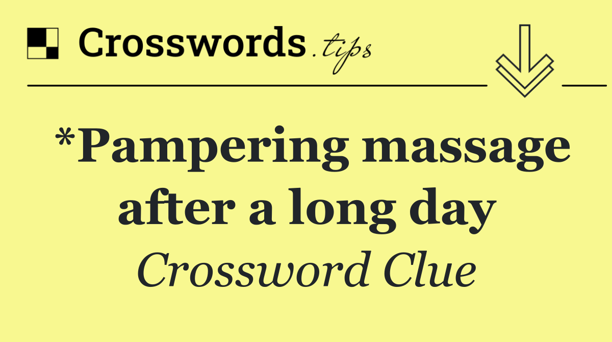 *Pampering massage after a long day