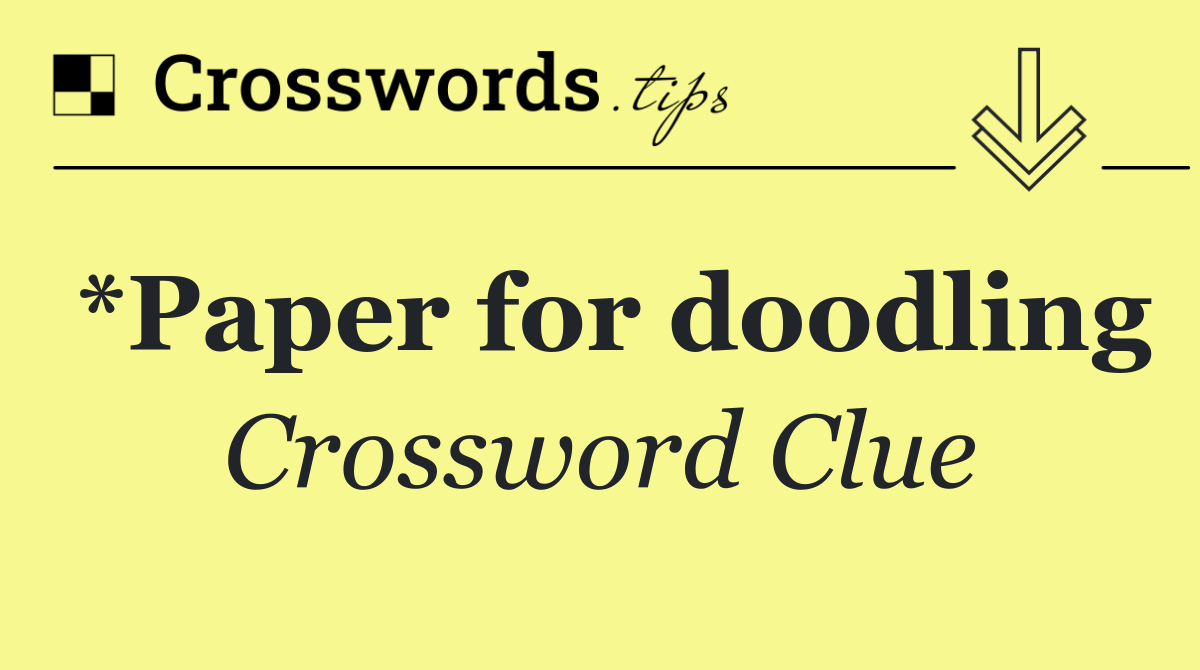 *Paper for doodling
