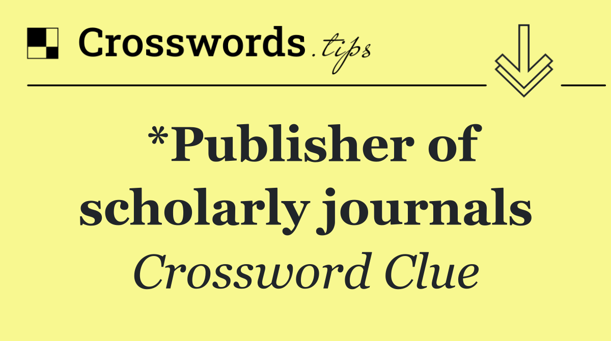 *Publisher of scholarly journals