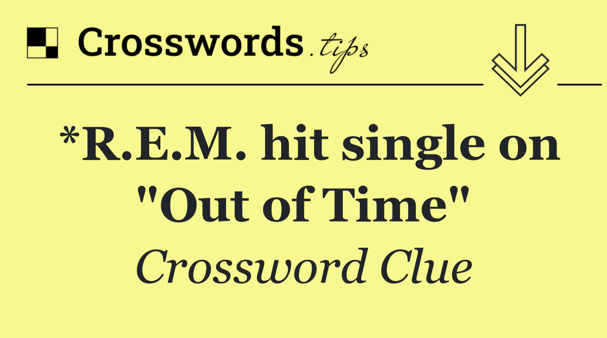 *R.E.M. hit single on "Out of Time"