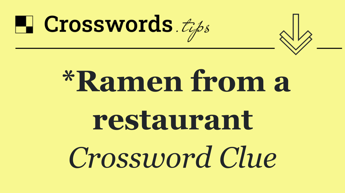 *Ramen from a restaurant