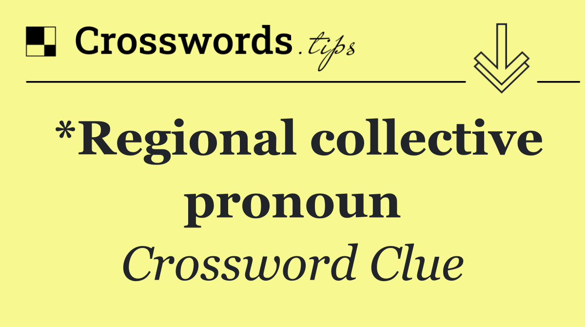 *Regional collective pronoun