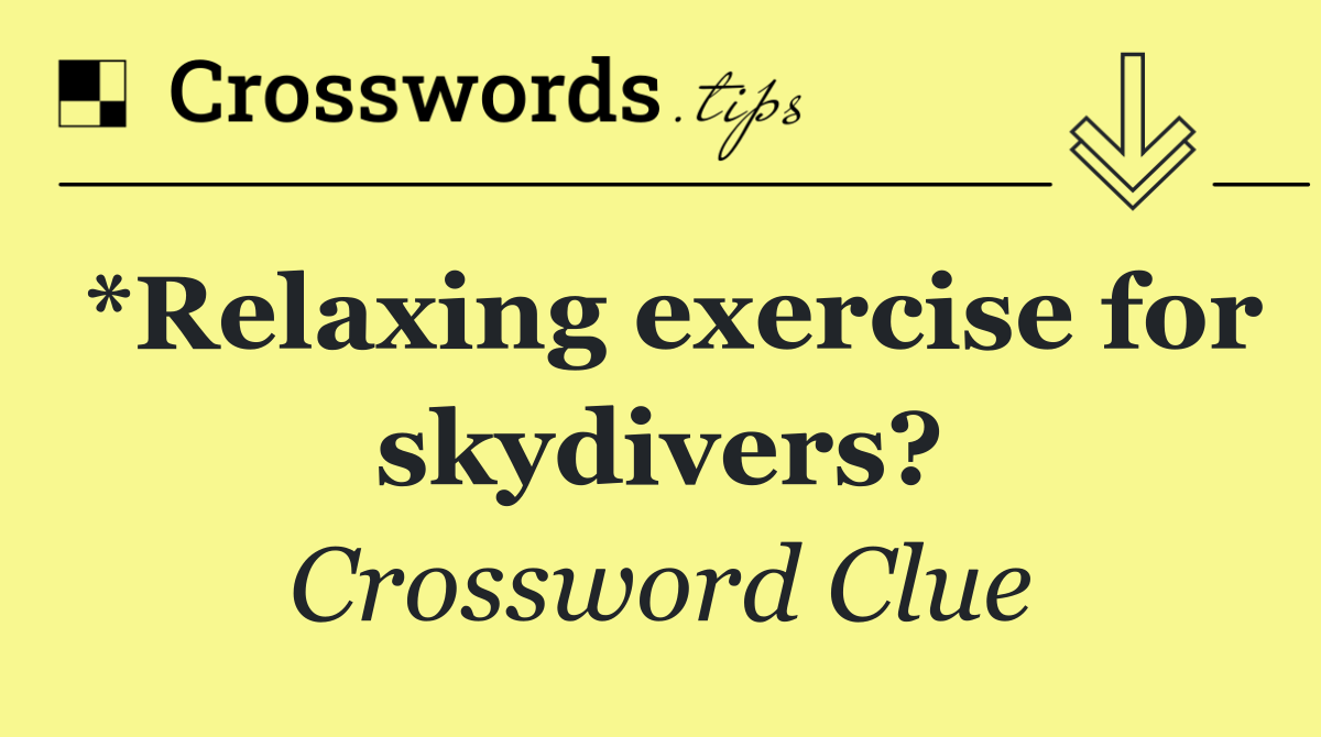*Relaxing exercise for skydivers?