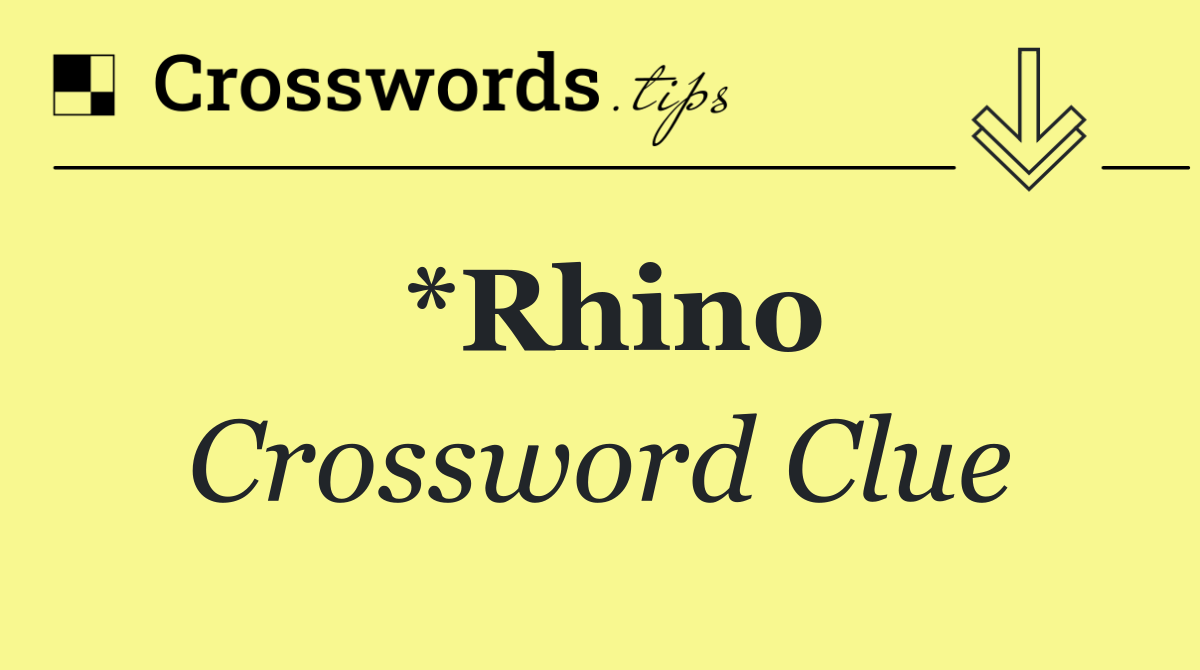 *Rhino
