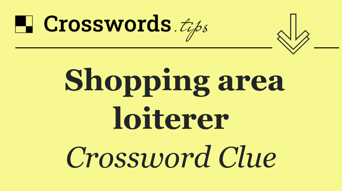 Shopping area loiterer