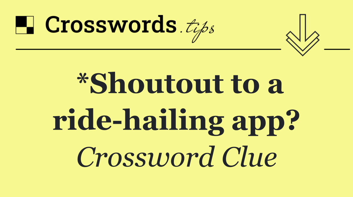 *Shoutout to a ride hailing app?