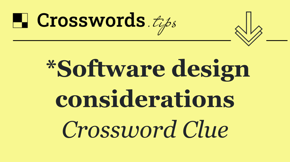 *Software design considerations