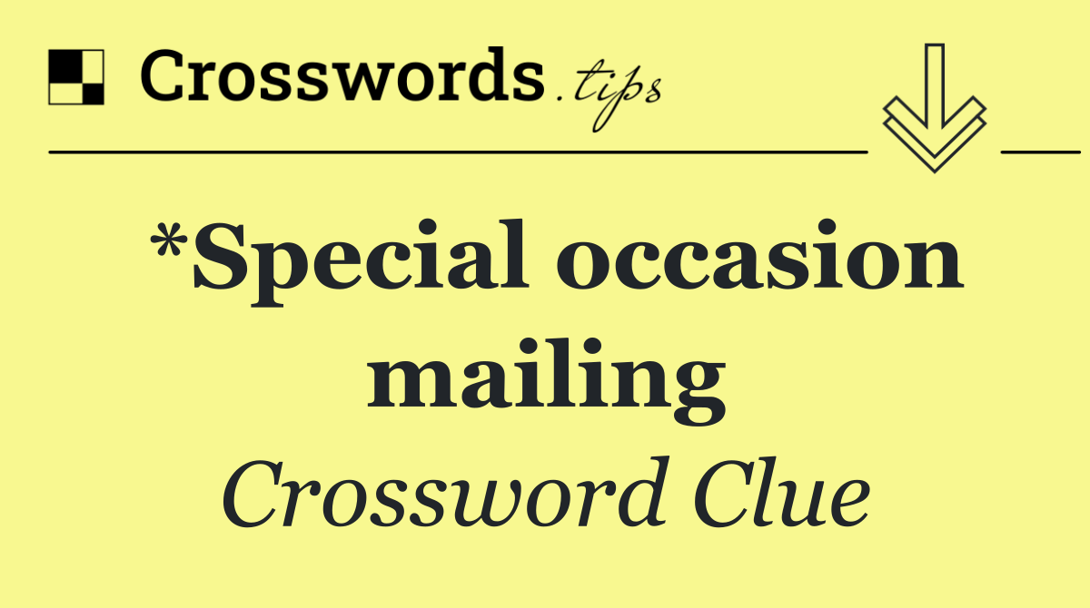 *Special occasion mailing
