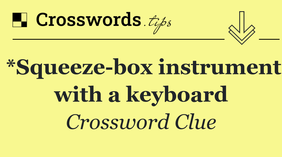 *Squeeze box instrument with a keyboard