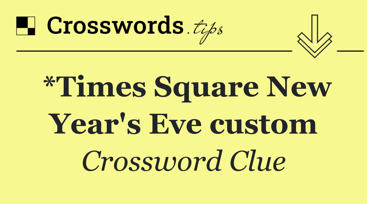 *Times Square New Year's Eve custom