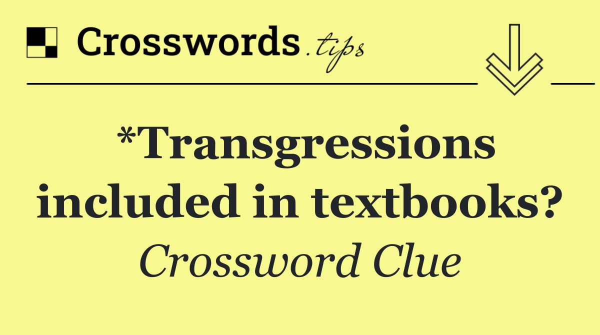 *Transgressions included in textbooks?