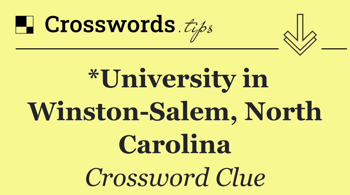 *University in Winston Salem, North Carolina