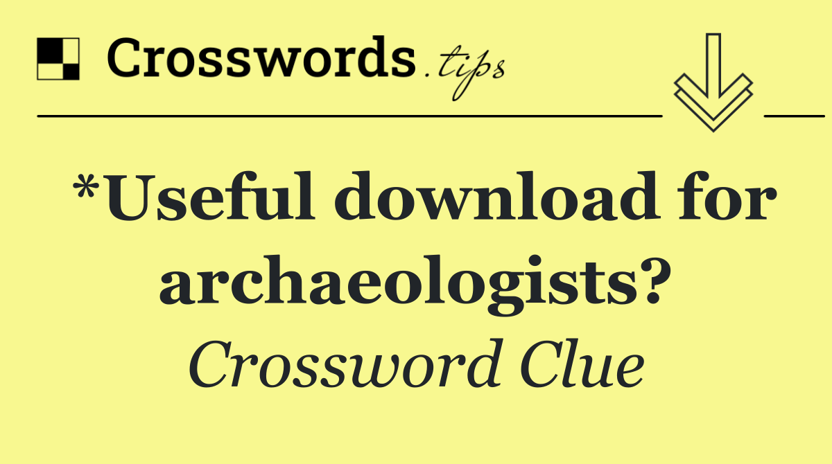 *Useful download for archaeologists?