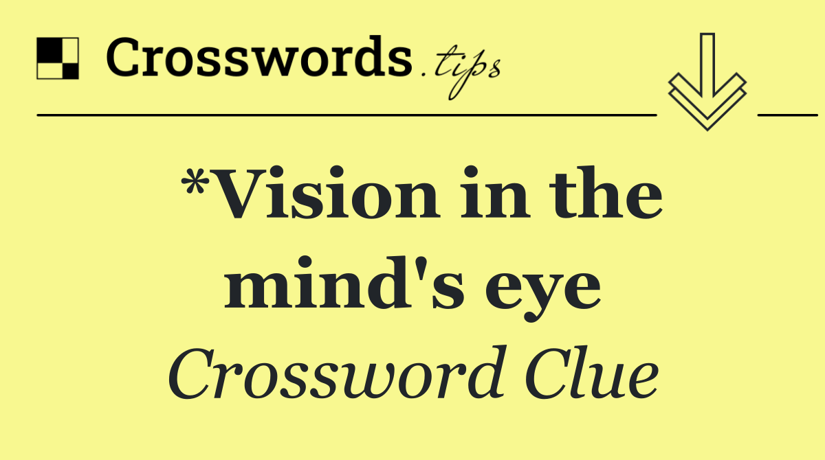 *Vision in the mind's eye