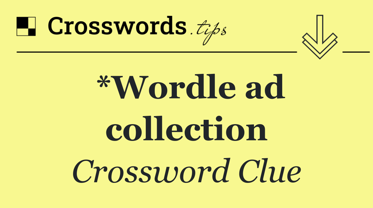 *Wordle ad collection