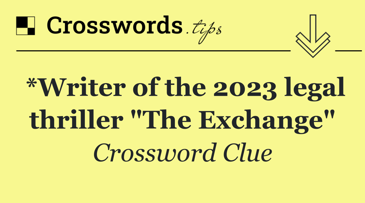 *Writer of the 2023 legal thriller "The Exchange"