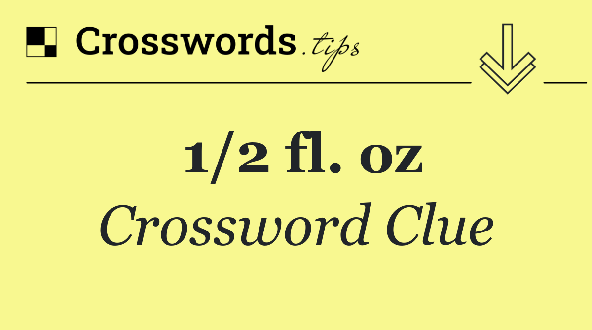 1/2 fl. oz