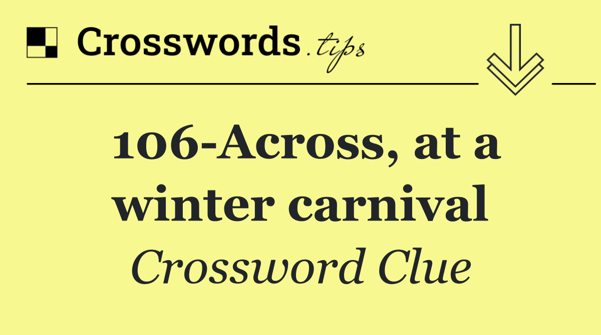 106 Across, at a winter carnival