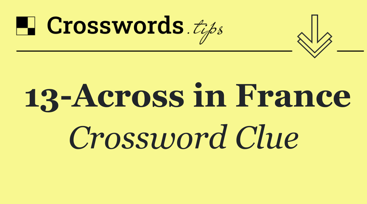 13 Across in France