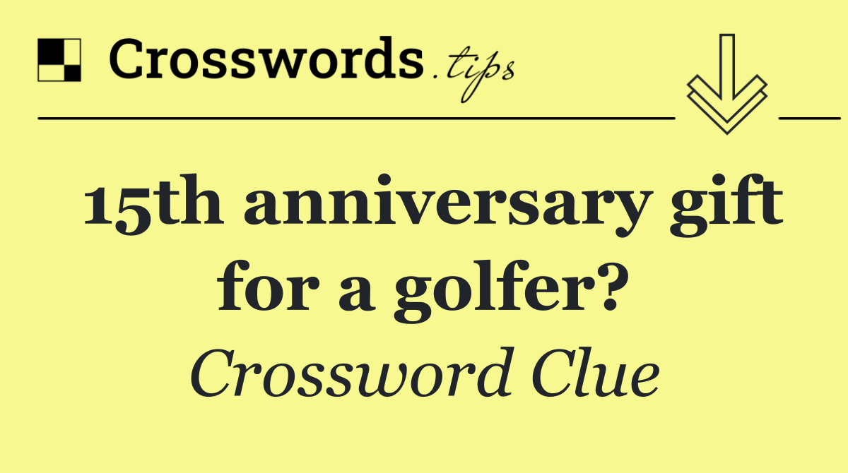15th anniversary gift for a golfer?