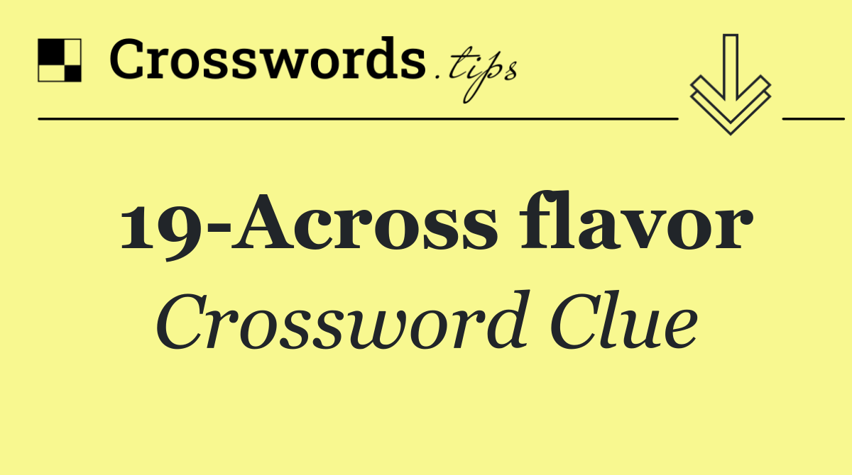 19 Across flavor