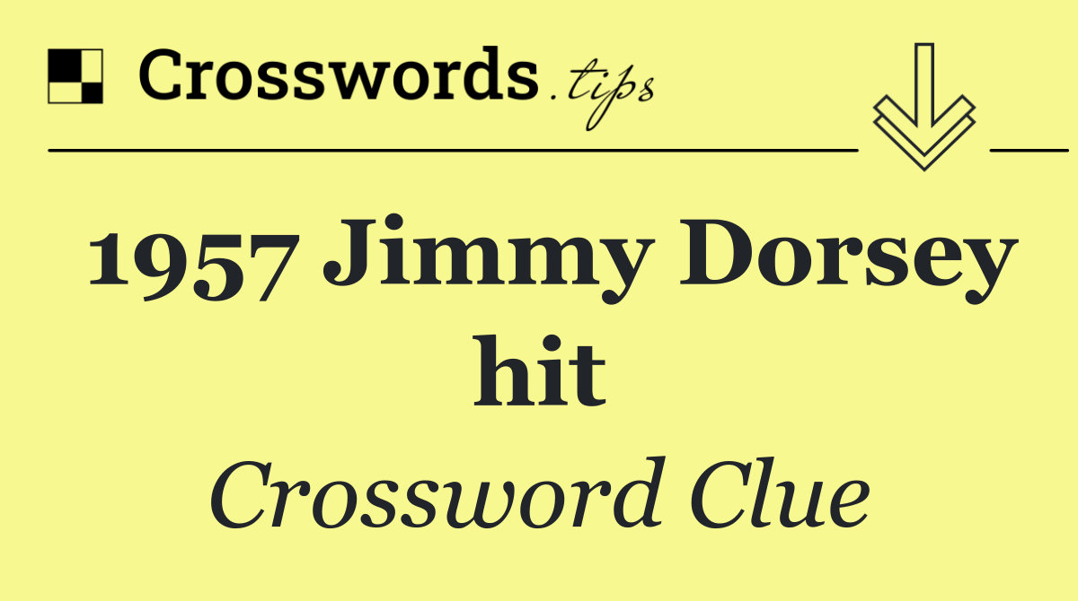 1957 Jimmy Dorsey hit