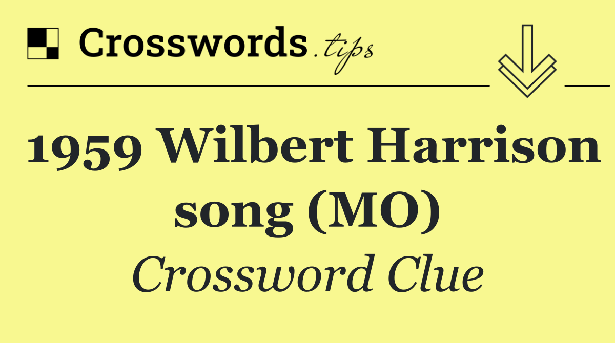 1959 Wilbert Harrison song (MO)